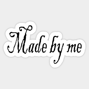 Made by me Sticker